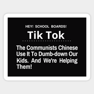 Hey School Boards Tik Tok The Chinese Communist Use it to dumb-down our kids Sticker